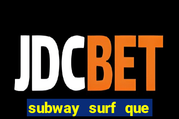 subway surf que ganha dinheiro link